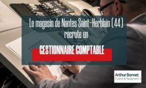 Arthur Bonnet Nantes Sainte-Herblain recherche un gestionnaire comptable